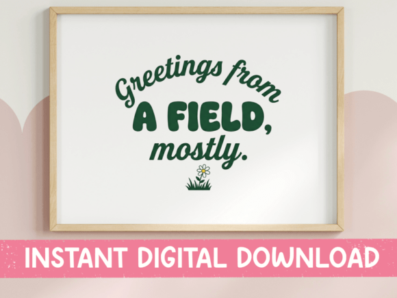 Greetings from a Field Mostly Print Graphics for T-Shirt Designs
