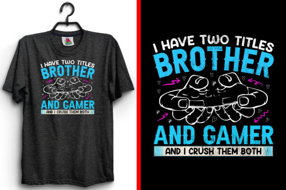 I Have Two Titles Brother Gaming T-Shirt Graphics Review