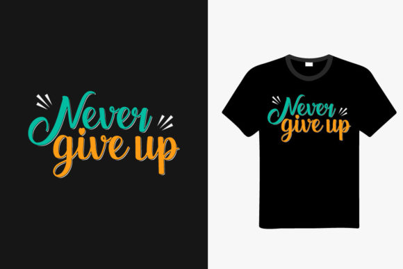 Never Give Up Typography T-shirt Design Review