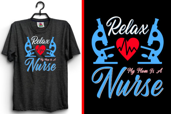 Relax My Mom is a Nurse T-Shirt Design: Graphics & Print Templates